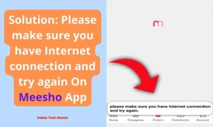 Solution Please make sure you have Internet connection and try again On Meesho App