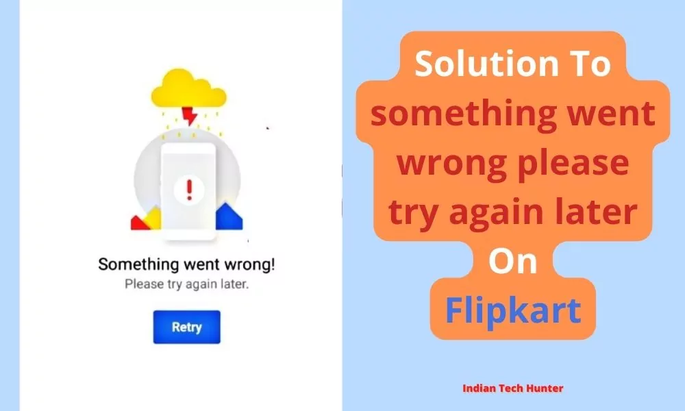 something went wrong please try again later flipkart