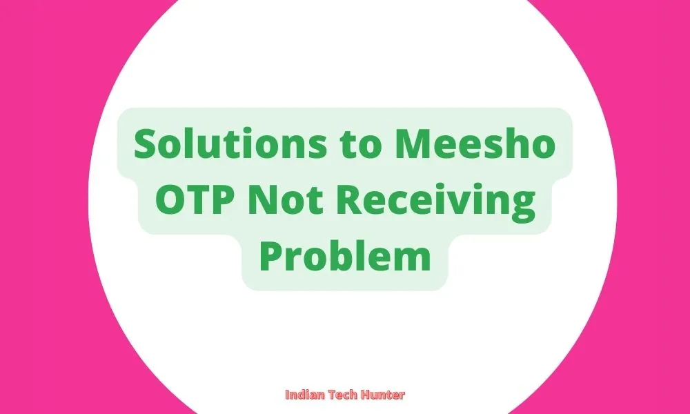 Solutions to Meesho OTP Not Receiving Problem